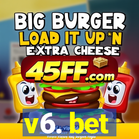 v6. bet